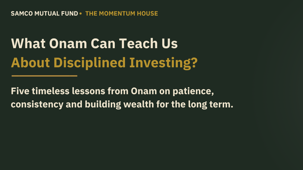 What Onam Can Teach Us about Disciplined Investing ?